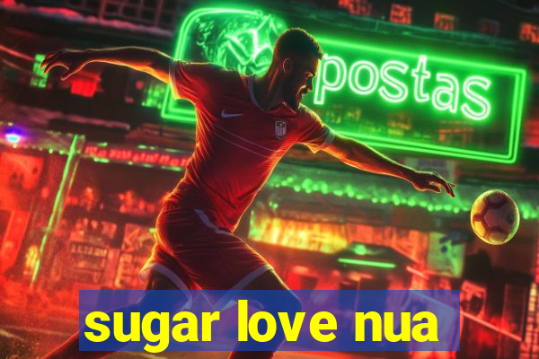 sugar love nua